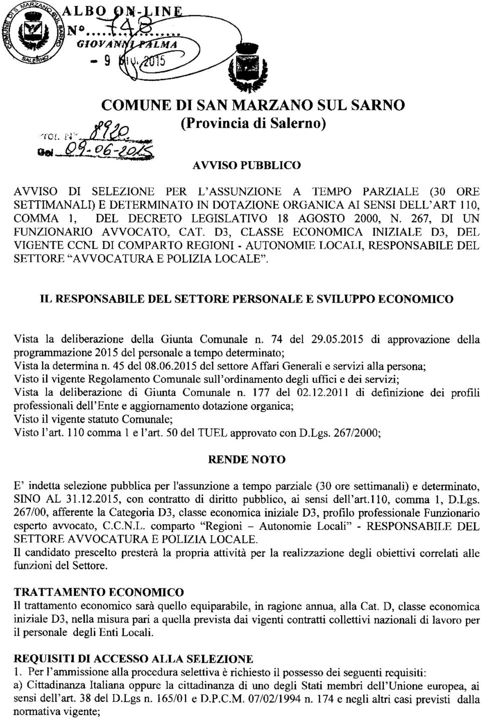 DELL'ART 110, COMMA I, DEL DECRETO LEGISLATIVO 18 AGOSTO 2OOO, N. 267, DI T]N FUNZIONARIO AVVOCATO, CAT. D3, CLASSE ECONOMICA INIZIALE D3, DEL VIGENTE CCNL DI COMPARTO REGIONI.