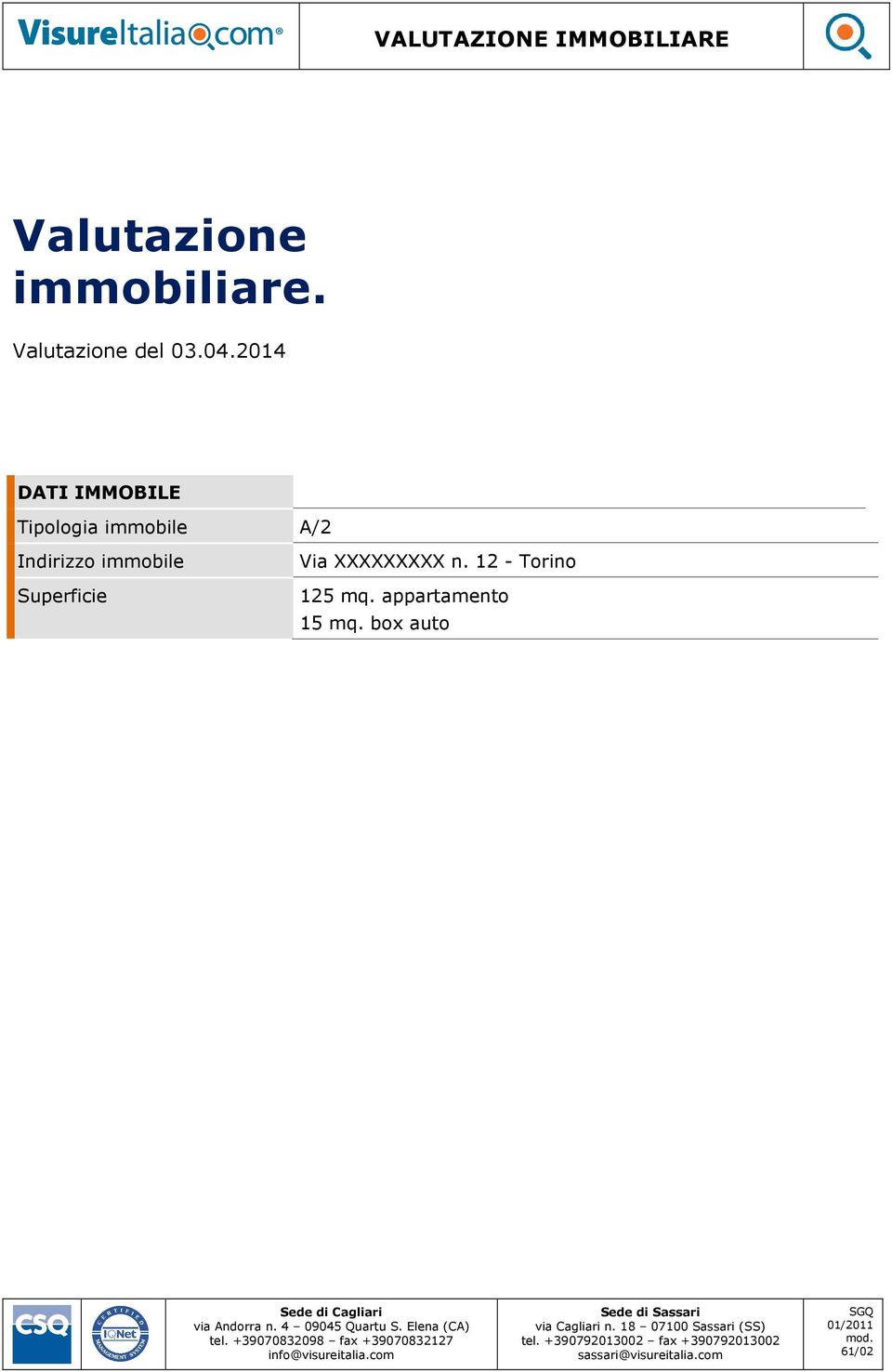 appartamento 15 mq. box auto Sede di Cagliari via Andorra n. 4 09045 Quartu S. Elena (CA) tel.