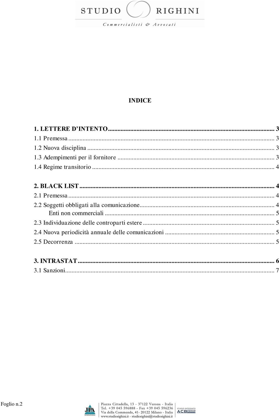 .. 4 Enti non commerciali... 5 2.3 Individuazione delle controparti estere... 5 2.4 Nuova periodicità annuale delle comunicazioni.