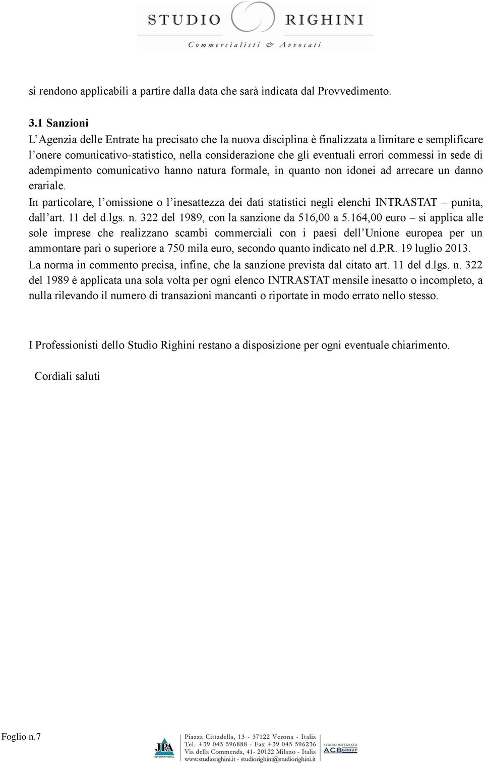 in sede di adempimento comunicativo hanno natura formale, in quanto non idonei ad arrecare un danno erariale.