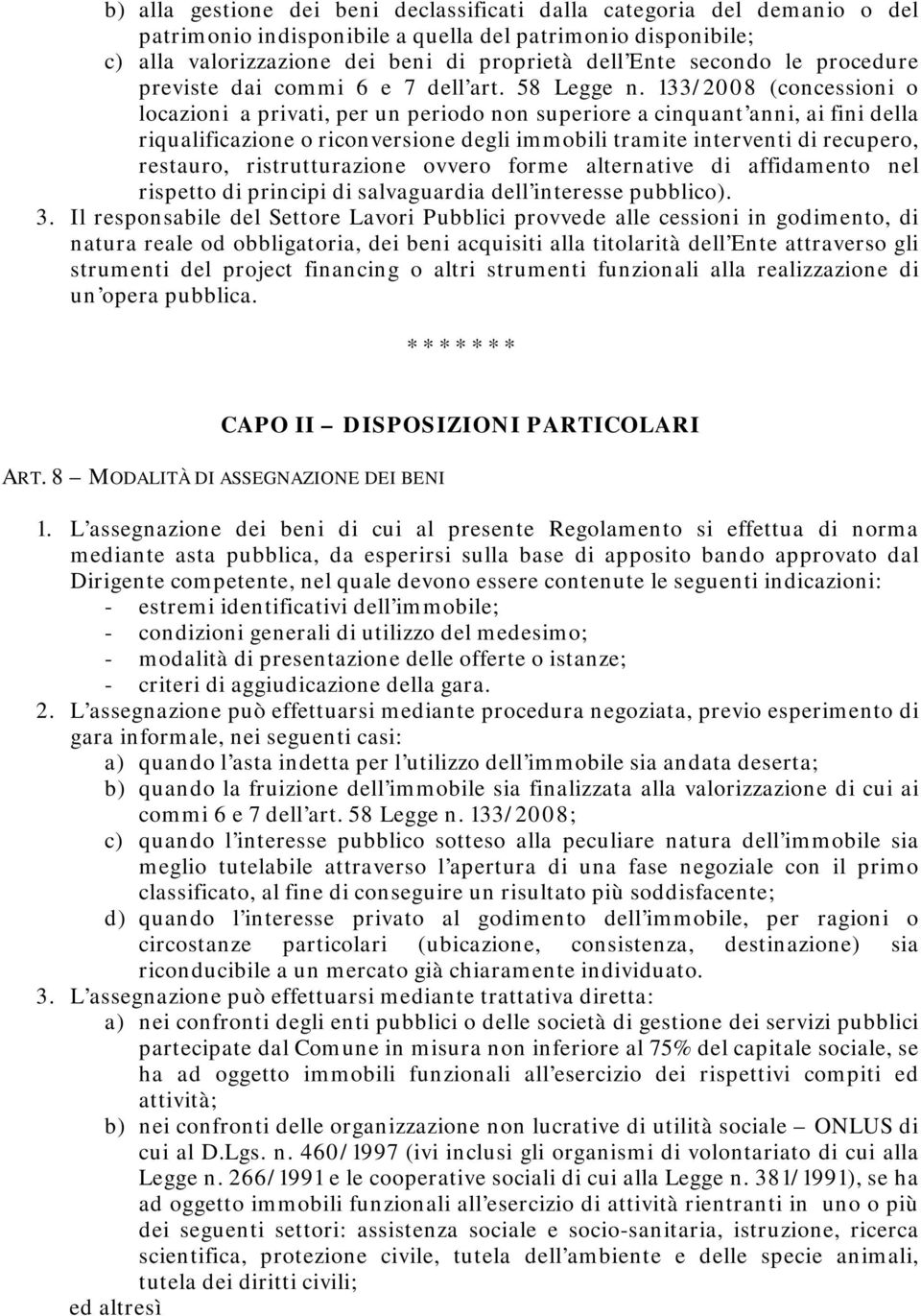 133/2008 (concessioni o locazioni a privati, per un periodo non superiore a cinquant anni, ai fini della riqualificazione o riconversione degli immobili tramite interventi di recupero, restauro,