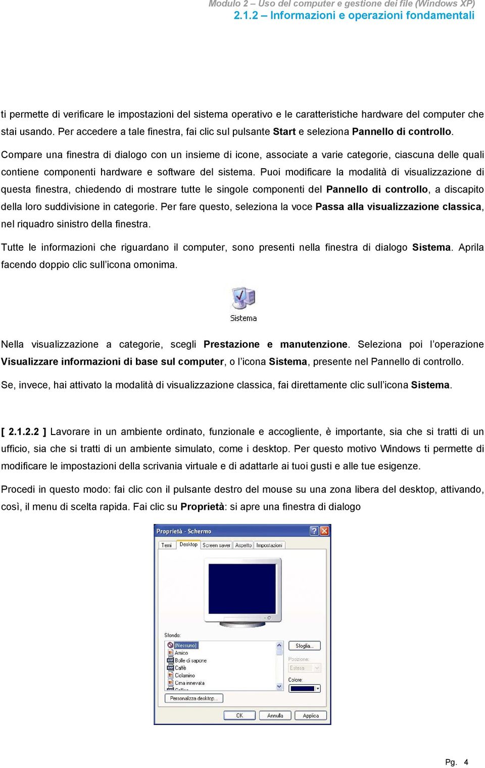 Compare una finestra di dialogo con un insieme di icone, associate a varie categorie, ciascuna delle quali contiene componenti hardware e software del sistema.