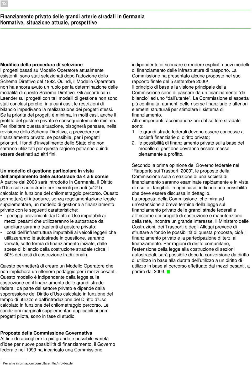 Quindi, il Modello Operatore non ha ancora avuto un ruolo per la determinazione delle modalità di questo Schema Direttivo.