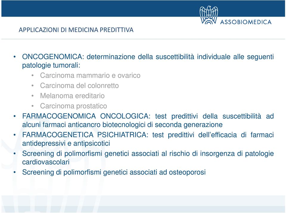 anticancro biotecnologici di seconda generazione FARMACOGENETICA PSICHIATRICA: testt predittivi i dell efficacia i di farmaci antidepressivi e antipsicotici