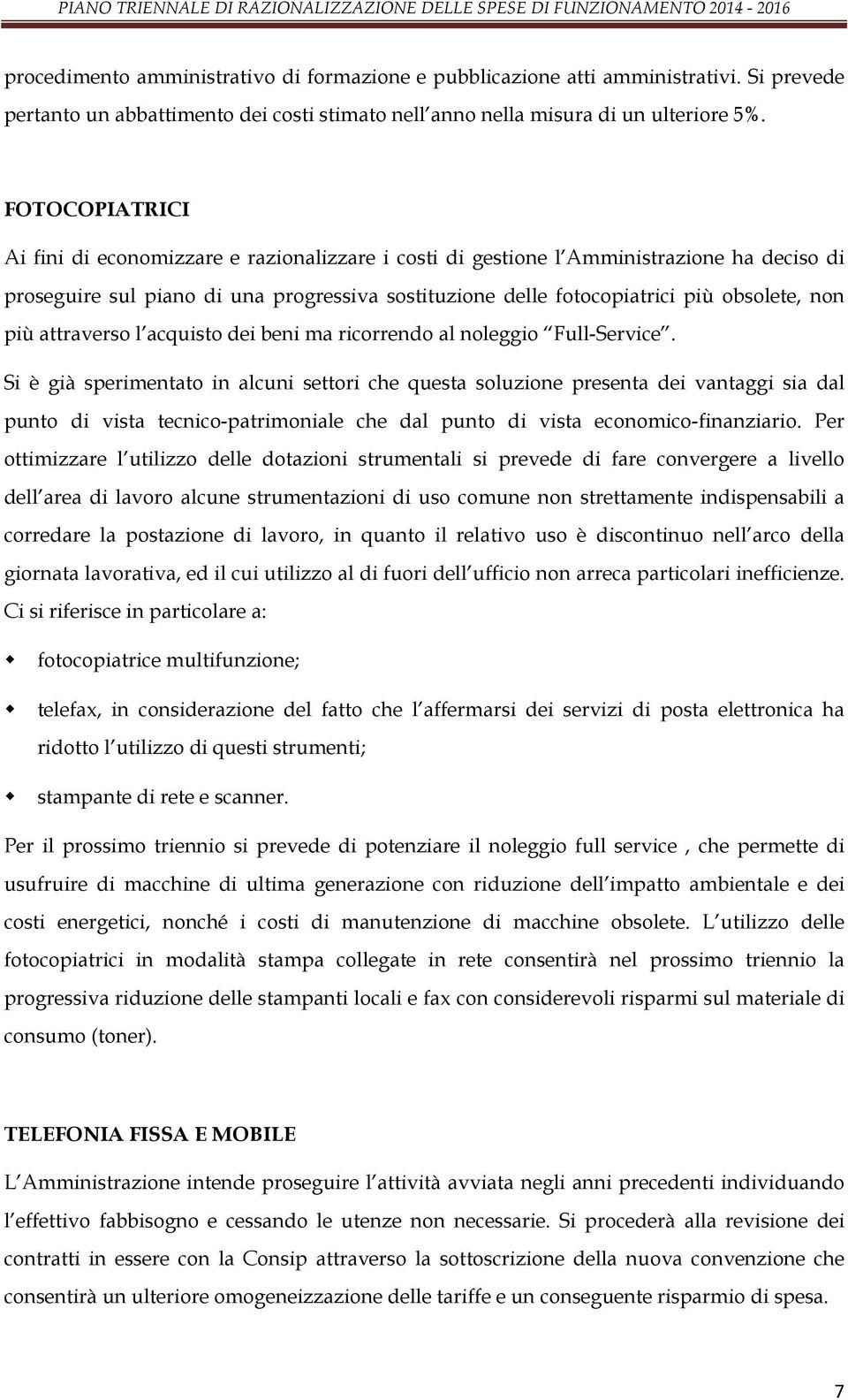 più attraverso l acquisto dei beni ma ricorrendo al noleggio Full-Service.