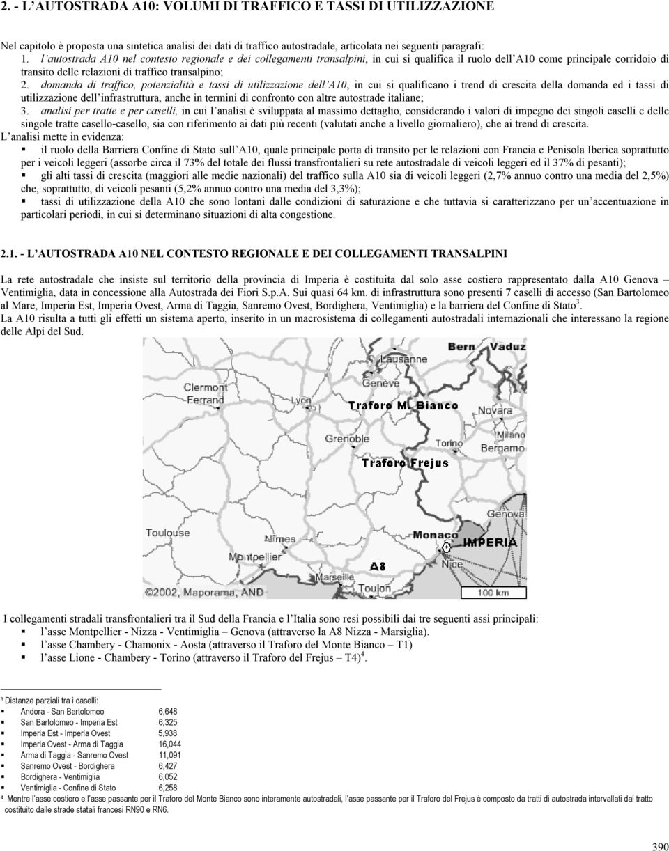 domanda di traffico, potenzialità e tassi di utilizzazione dell A10, in cui si qualificano i trend di crescita della domanda ed i tassi di utilizzazione dell infrastruttura, anche in termini di