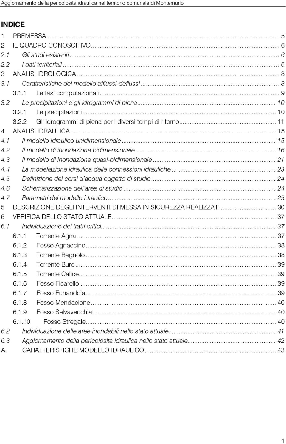 Il modello dralco ndmenonale... 5 4. Il modello d nondazone bdmenonale... 6 4.3 Il modello d nondazone qa-bdmenonale... 4.4 La modellazone dralca delle conneon dralce... 3 4.