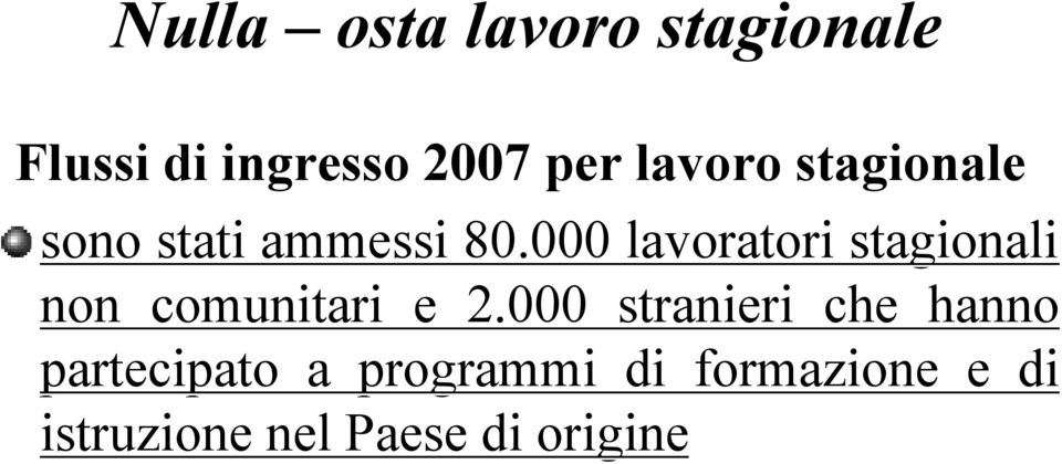 000 lavoratori stagionali non comunitari e 2.