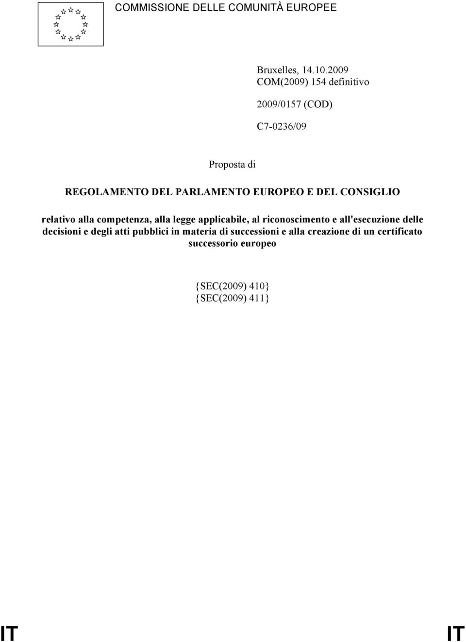 E DEL CONSIGLIO relativo alla competenza, alla legge applicabile, al riconoscimento e all'esecuzione