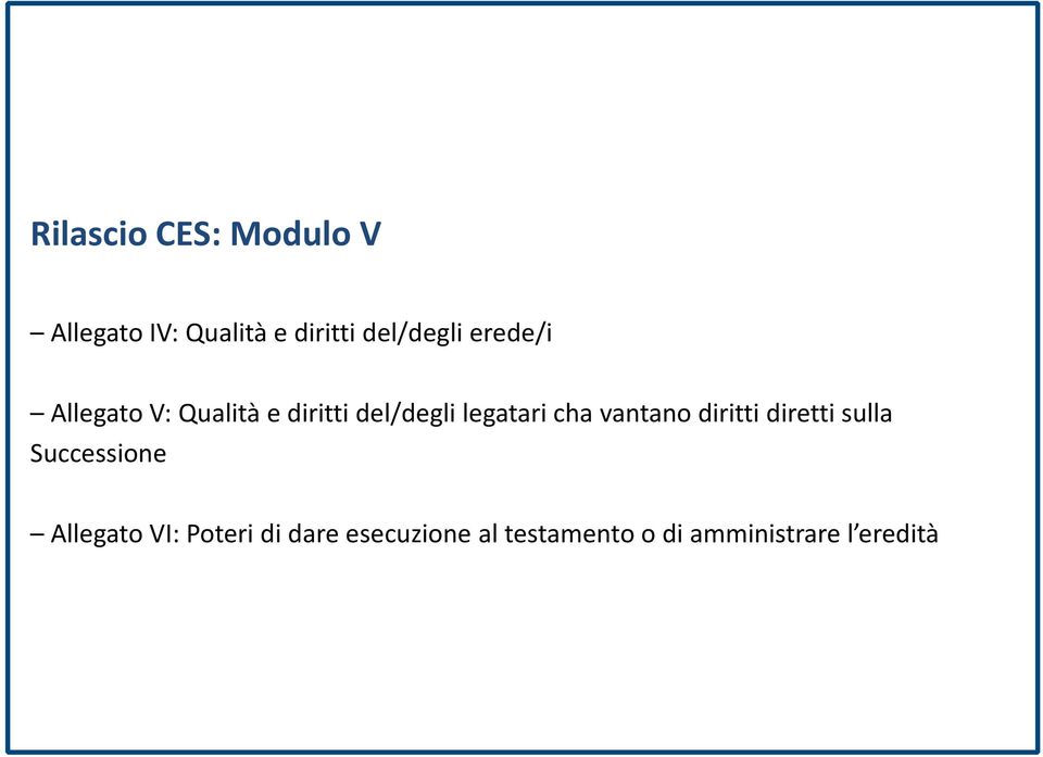 legatari cha vantano diritti diretti sulla Successione