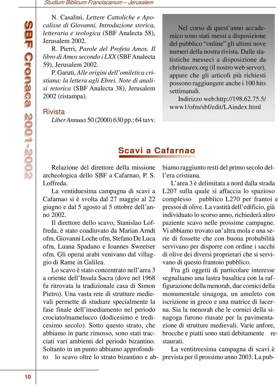 Note di analisi retorica (SBF Analecta 38), Jerusalem 2002 (ristampa). Rivista Liber Annuus 50 (2000) 630 pp.; 64 tavv.