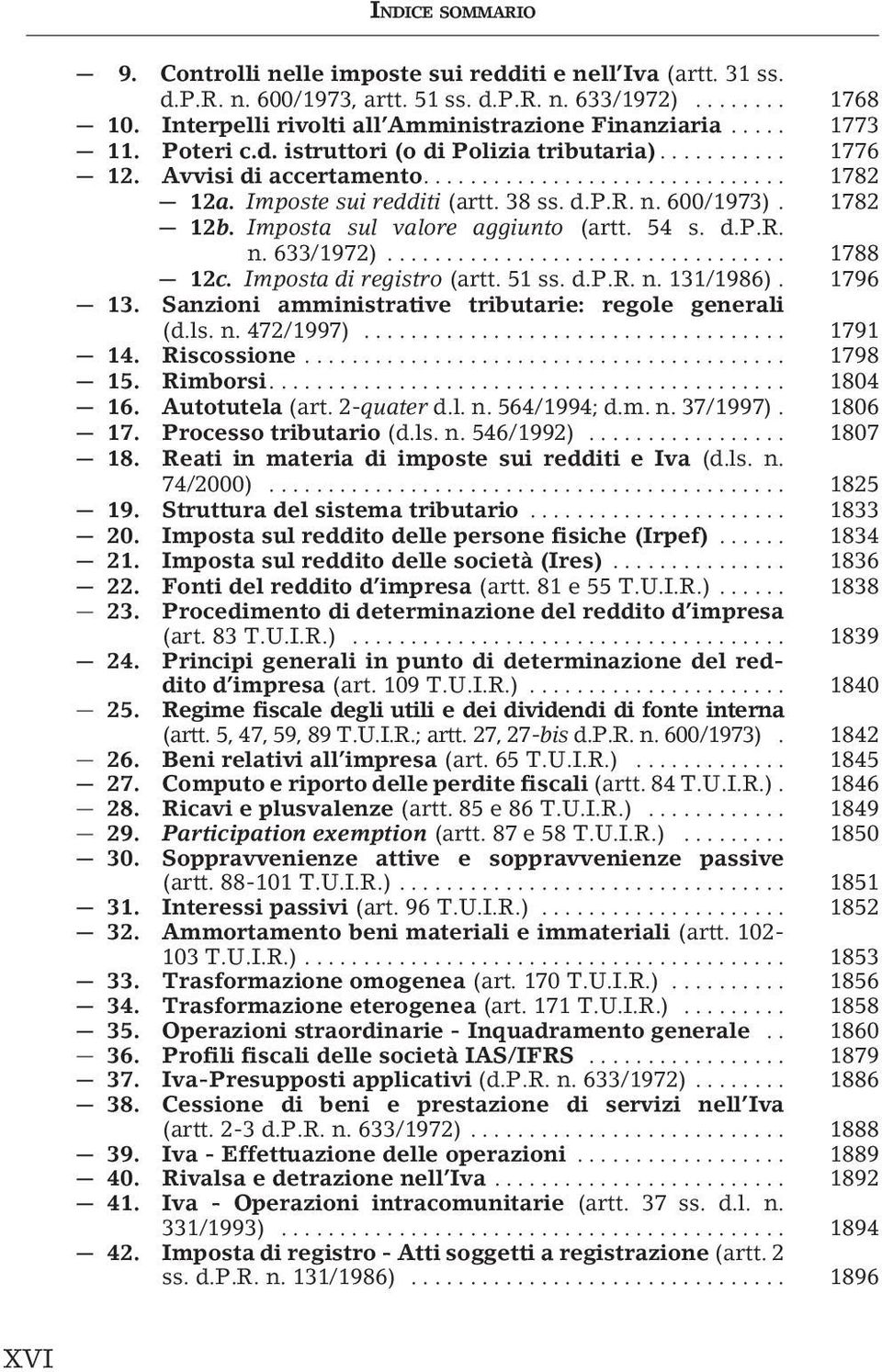 Imposta sul valore aggiunto (artt. 54 s. d.p.r. n. 633/1972).................................. 1788 12c. Imposta di registro (artt. 51 ss. d.p.r. n. 131/1986). 1796 13.