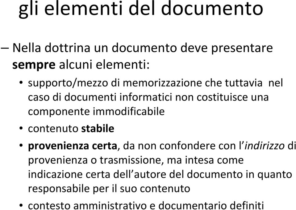 stabile provenienza certa, da non confondere con l indirizzo di provenienza o trasmissione, ma intesa come indicazione