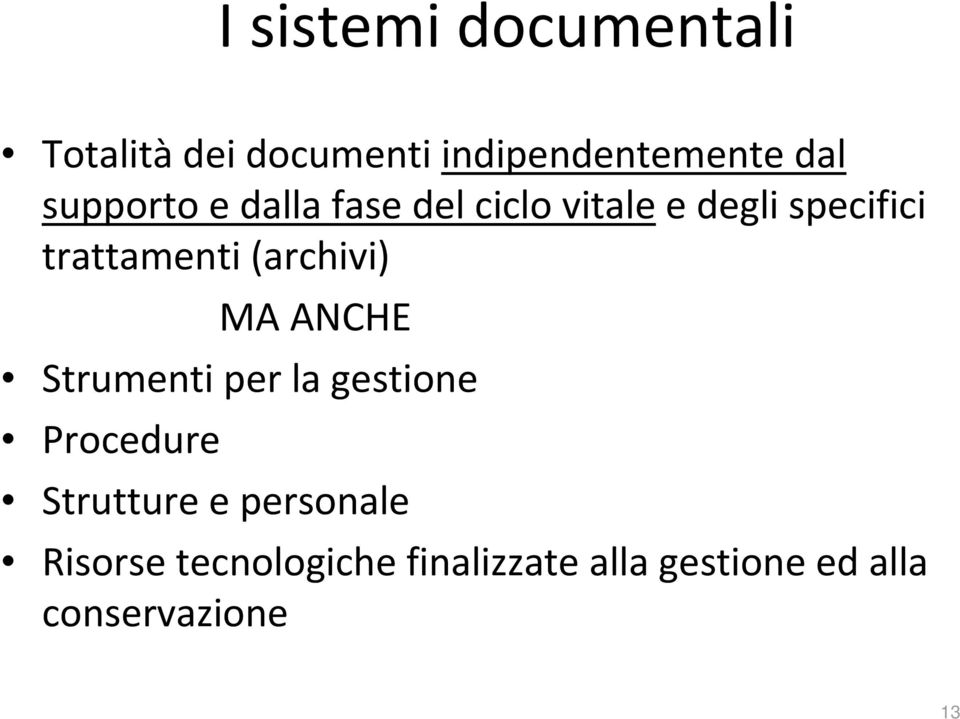 (archivi) MA ANCHE Strumenti per la gestione Procedure Strutture e