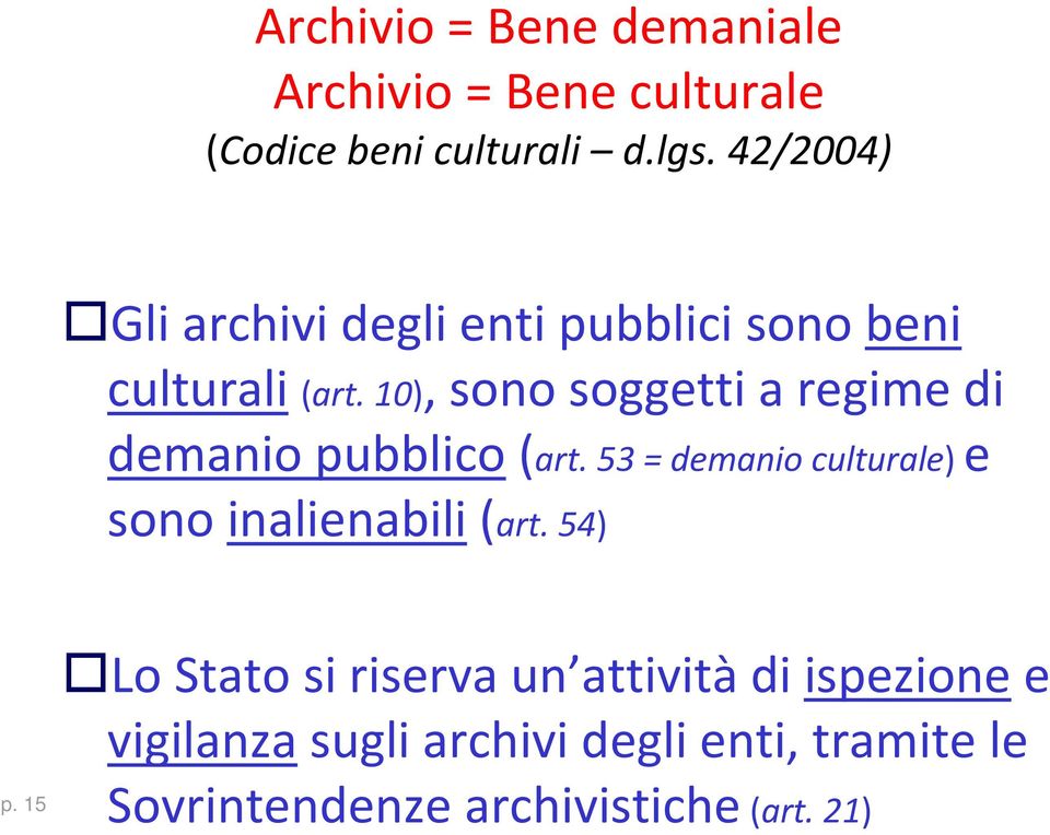 10), sono soggetti a regime di demanio pubblico (art.