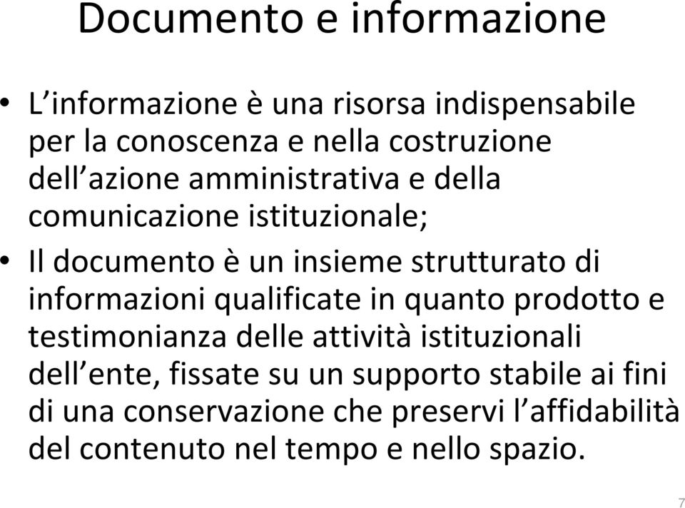 informazioni qualificate in quanto prodotto e testimonianza delle attività istituzionali dell ente, fissate