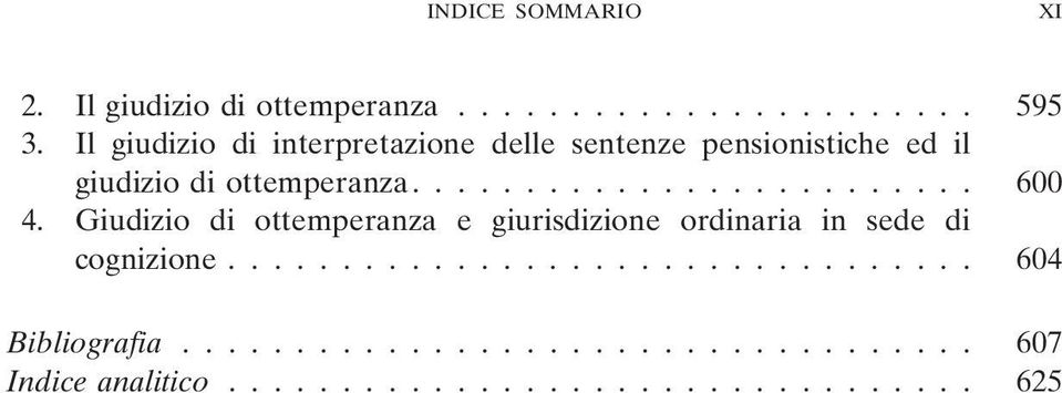 Giudizio di ottemperanza e giurisdizione ordinaria in sede di cognizione................................. 604 Bibliografia.