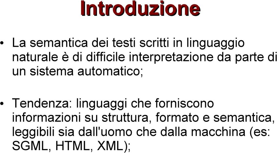 Tendenza: linguaggi che forniscono informazioni su struttura, formato