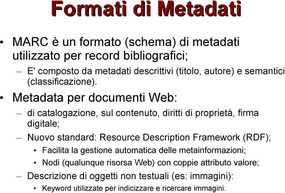 Metadata per documenti Web: di catalogazione, sul contenuto, diritti di proprietà, firma digitale; Nuovo standard: Resource Description