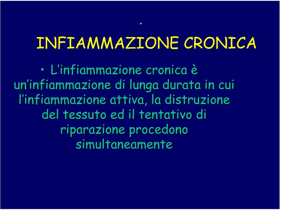 infiammazione attiva, la distruzione del tessuto