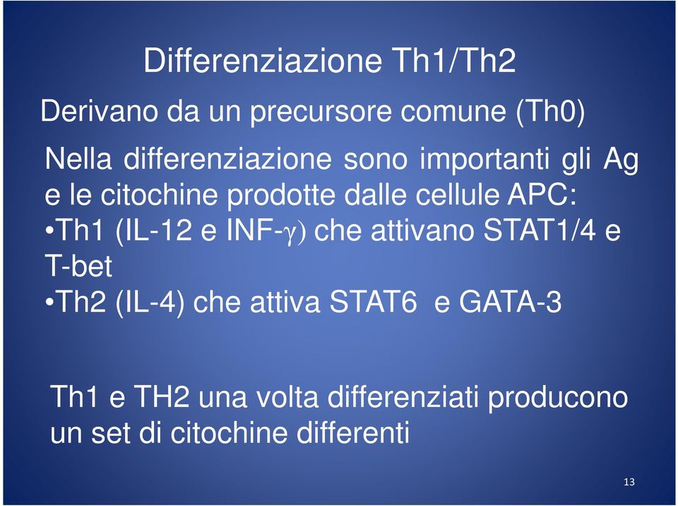 APC: Th1 (IL-12 e INF-γ) che attivano STAT1/4 e T-bet Th2 (IL-4) che attiva