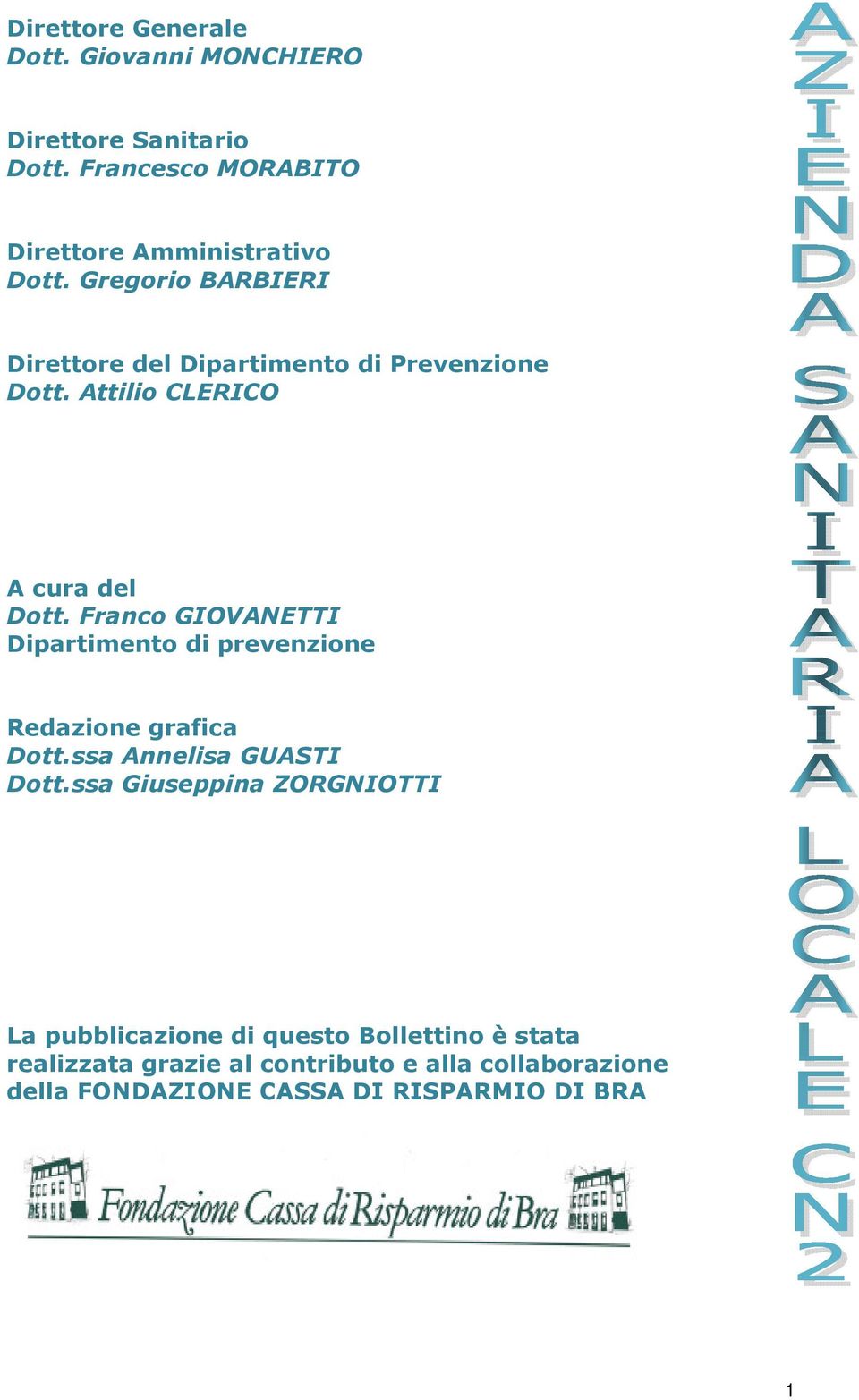 Franco GIOVANETTI Dipartimento di prevenzione Redazione grafica Dott.ssa Annelisa GUASTI Dott.