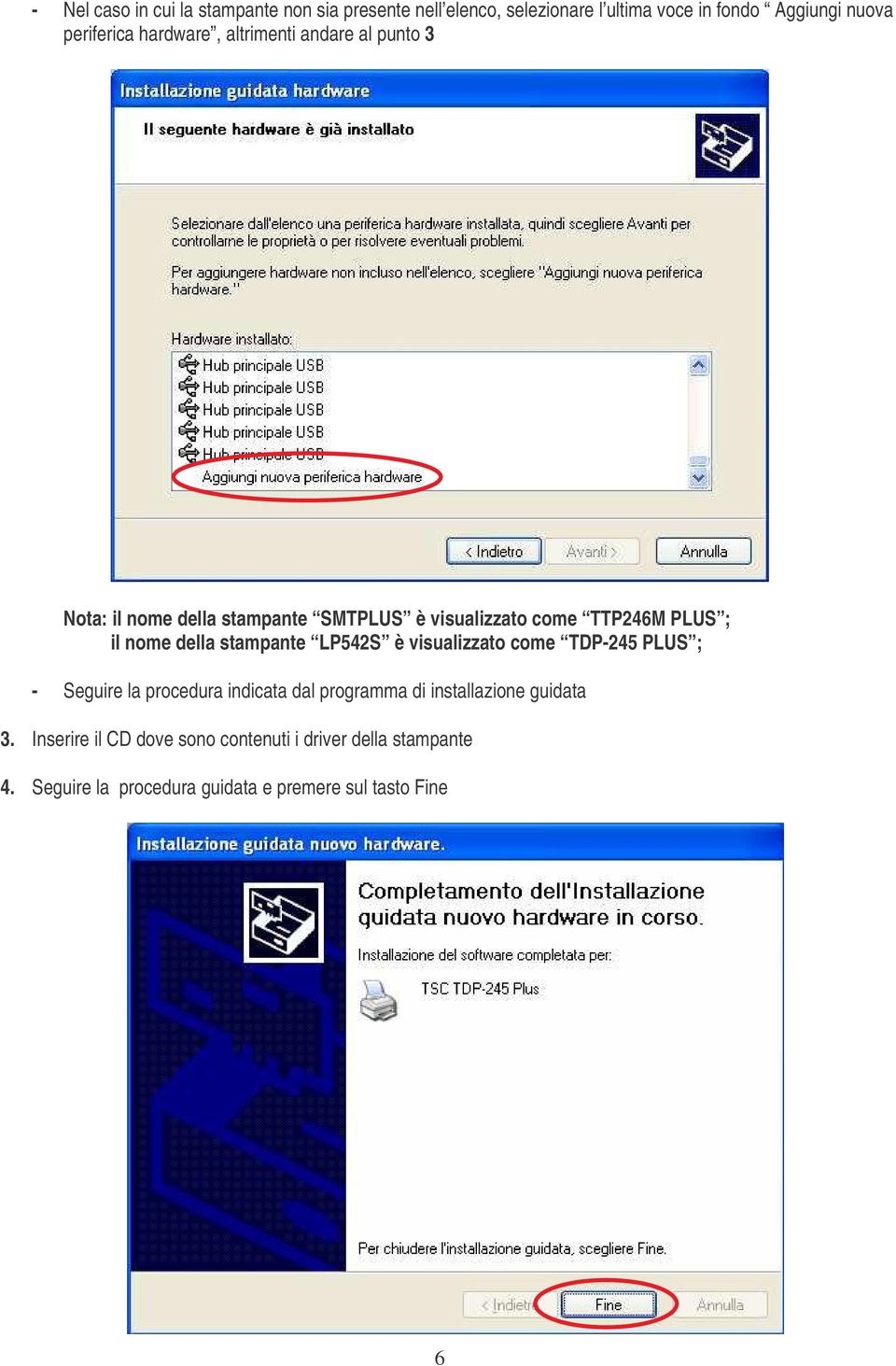 della stampante LP542S è visualizzato come TDP-245 PLUS ; - Seguire la procedura indicata dal programma di installazione