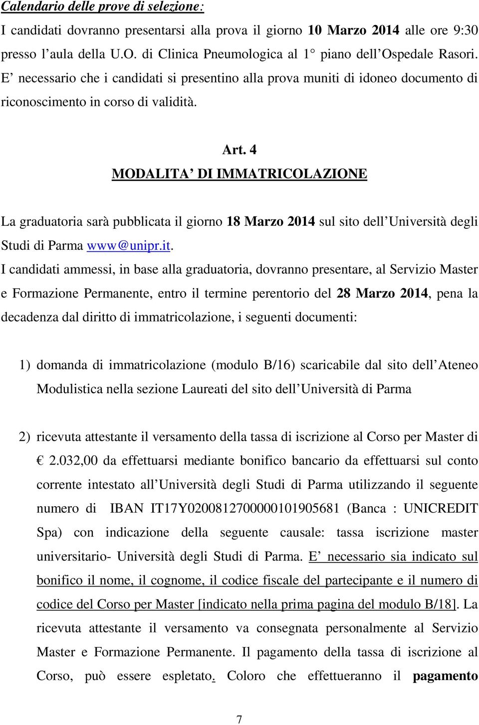 4 MODALITA DI IMMATRICOLAZIONE La graduatoria sarà pubblicata il giorno 18 Marzo 2014 sul sito