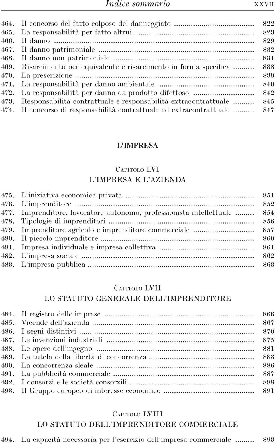 La responsabilità per danno da prodotto difettoso... 842 473. Responsabilità contrattuale e responsabilità extracontrattuale... 845 474.