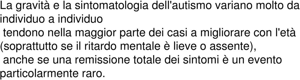 migliorare con l'età (soprattutto se il ritardo mentale è lieve o