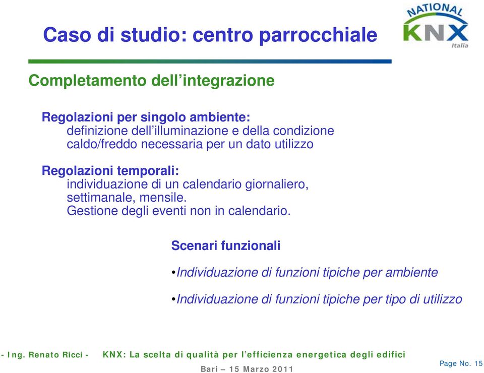 individuazione di un calendario giornaliero, settimanale, mensile. Gestione degli eventi non in calendario.