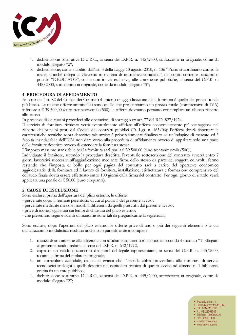 136 Piano straordinario contro le mafie, nonché delega al Governo in materia di normativa antimafia, del conto corrente bancario o postale DEDICATO, anche non in via esclusiva, alle commesse