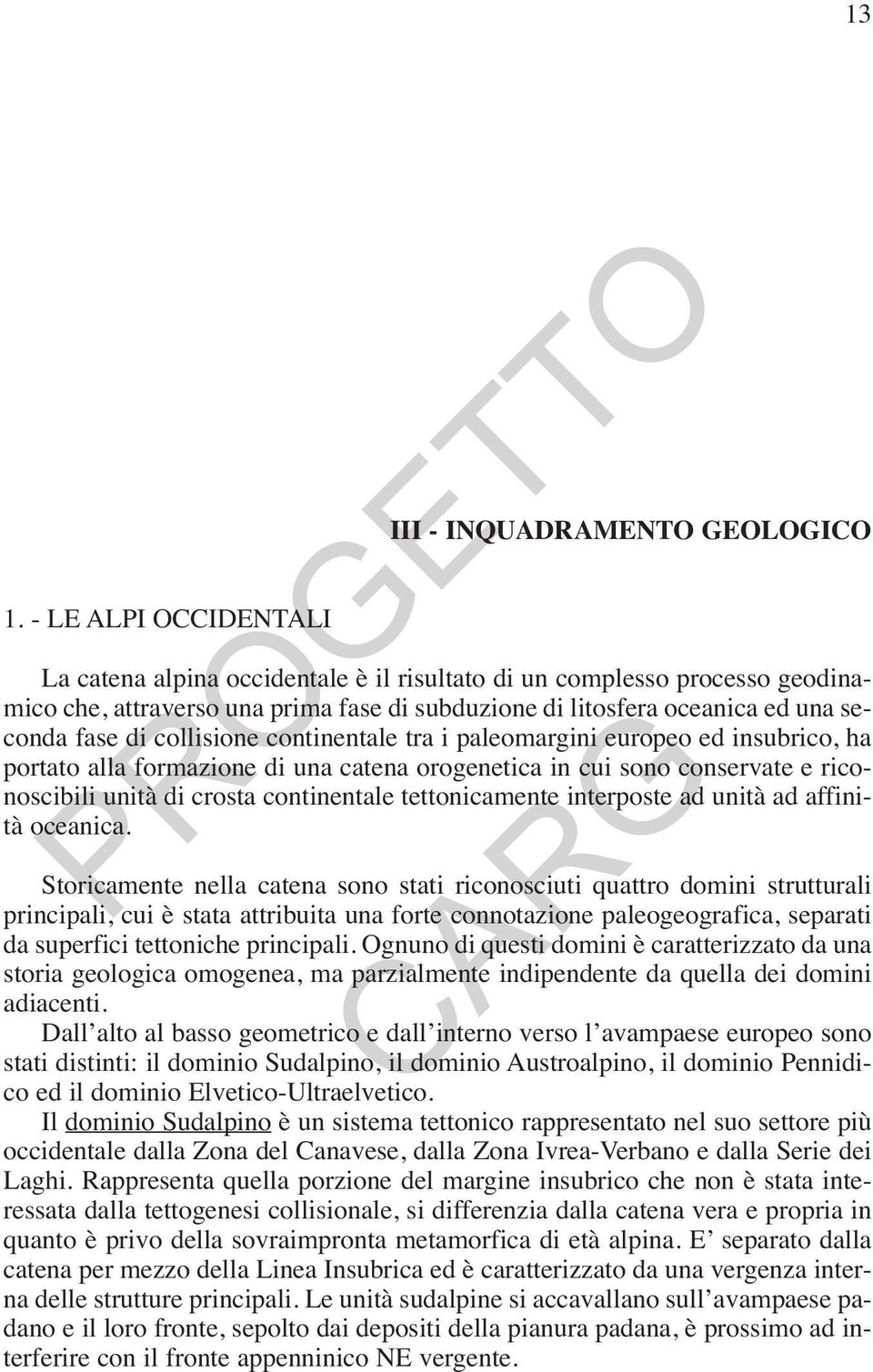 crosta continentale tettonicamente interposte ad unità ad affinità oceanica.