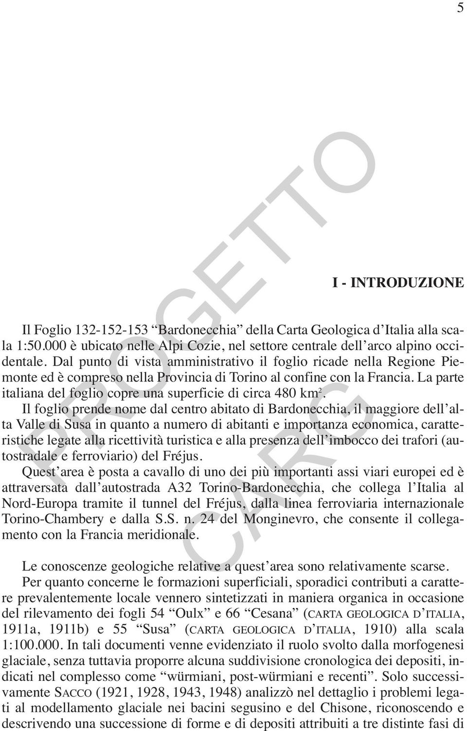 La parte italiana del foglio copre una superficie di circa 480 km 2.