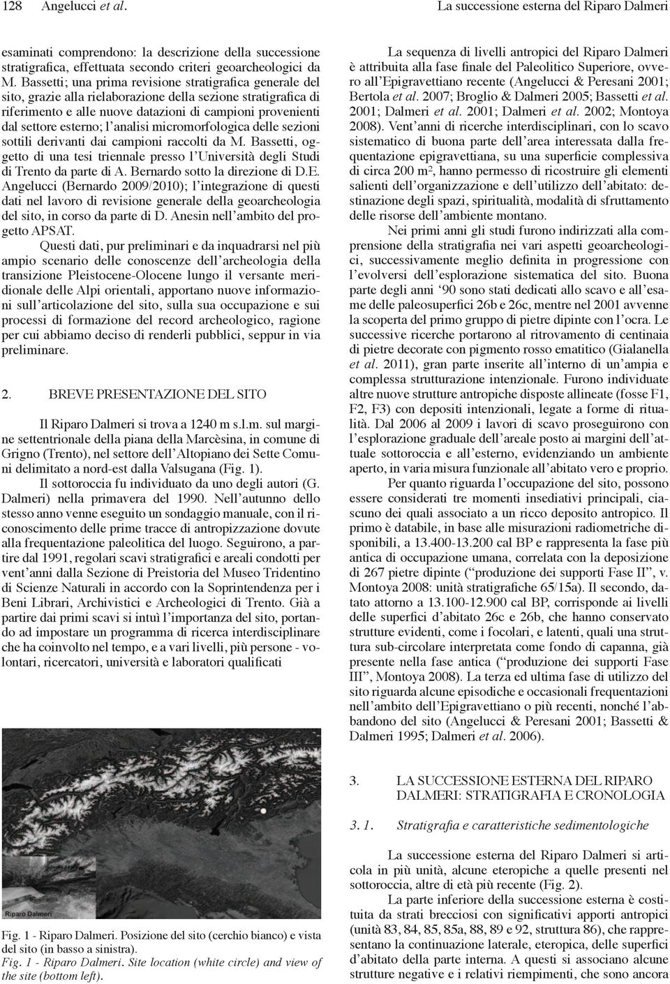 l analisi micromorfologica delle sezioni sottili derivanti dai campioni raccolti da M. Bassetti, oggetto di una tesi triennale presso l Università degli Studi di Trento da parte di A.