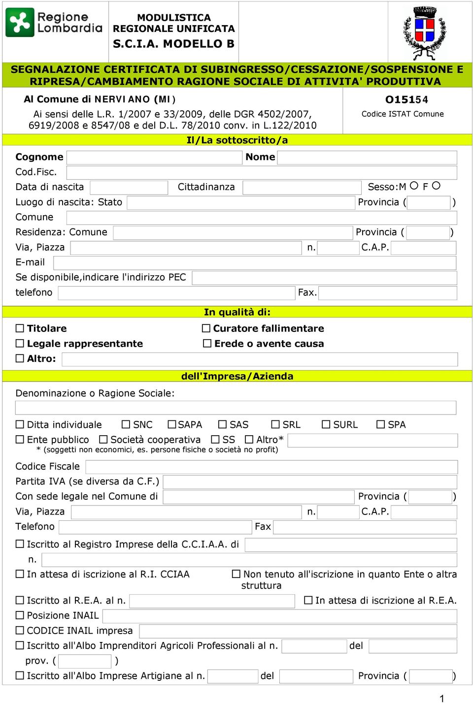 Data di nascita Cittadinanza Sesso:M F Luogo di nascita: Stato Provincia ( ) Comune Residenza: Comune Provincia ( ) Via, Piazza n. C.A.P. E-mail Se disponibile,indicare l'indirizzo PEC telefono Fax.