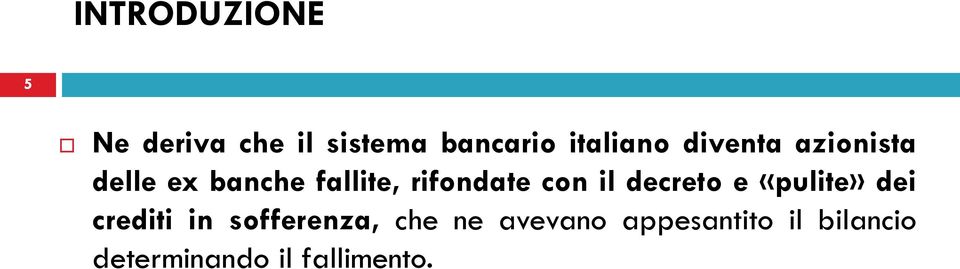 il decreto e «pulite» dei crediti in sofferenza, che ne