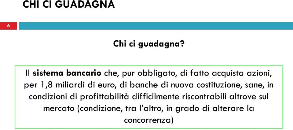 miliardi di euro, di banche di nuova costituzione, sane, in condizioni di