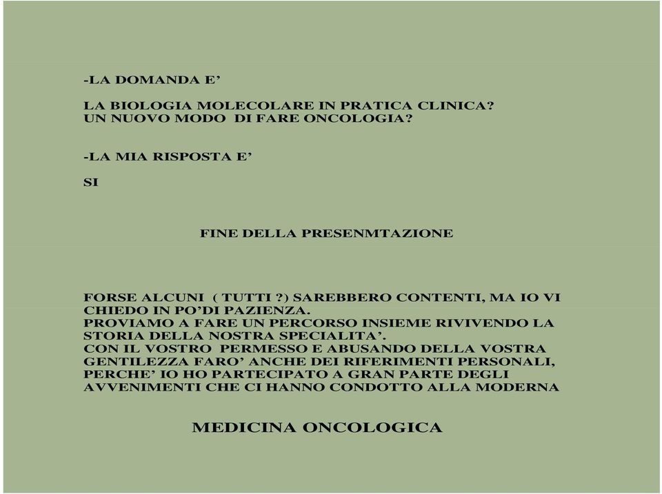 PROVIAMO A FARE UN PERCORSO INSIEME RIVIVENDO LA STORIA DELLA NOSTRA SPECIALITA.