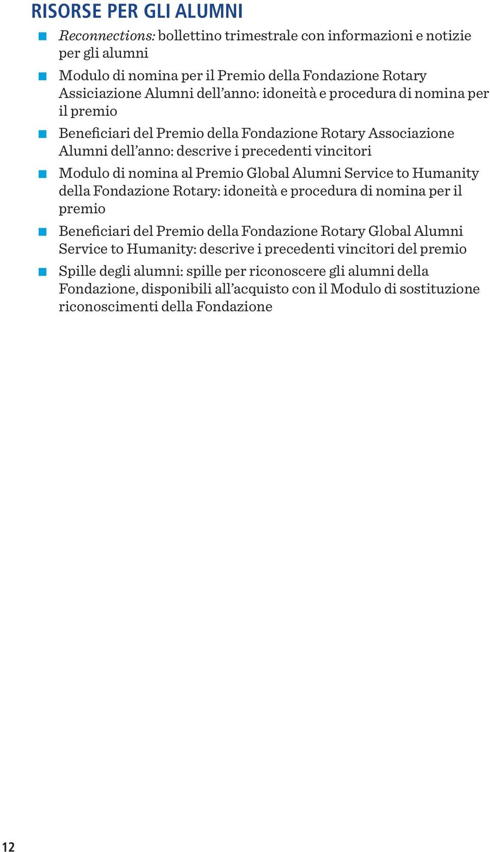 Global Alumni Service to Humanity della Fondazione Rotary: idoneità e procedura di nomina per il premio Beneficiari del Premio della Fondazione Rotary Global Alumni Service to Humanity: