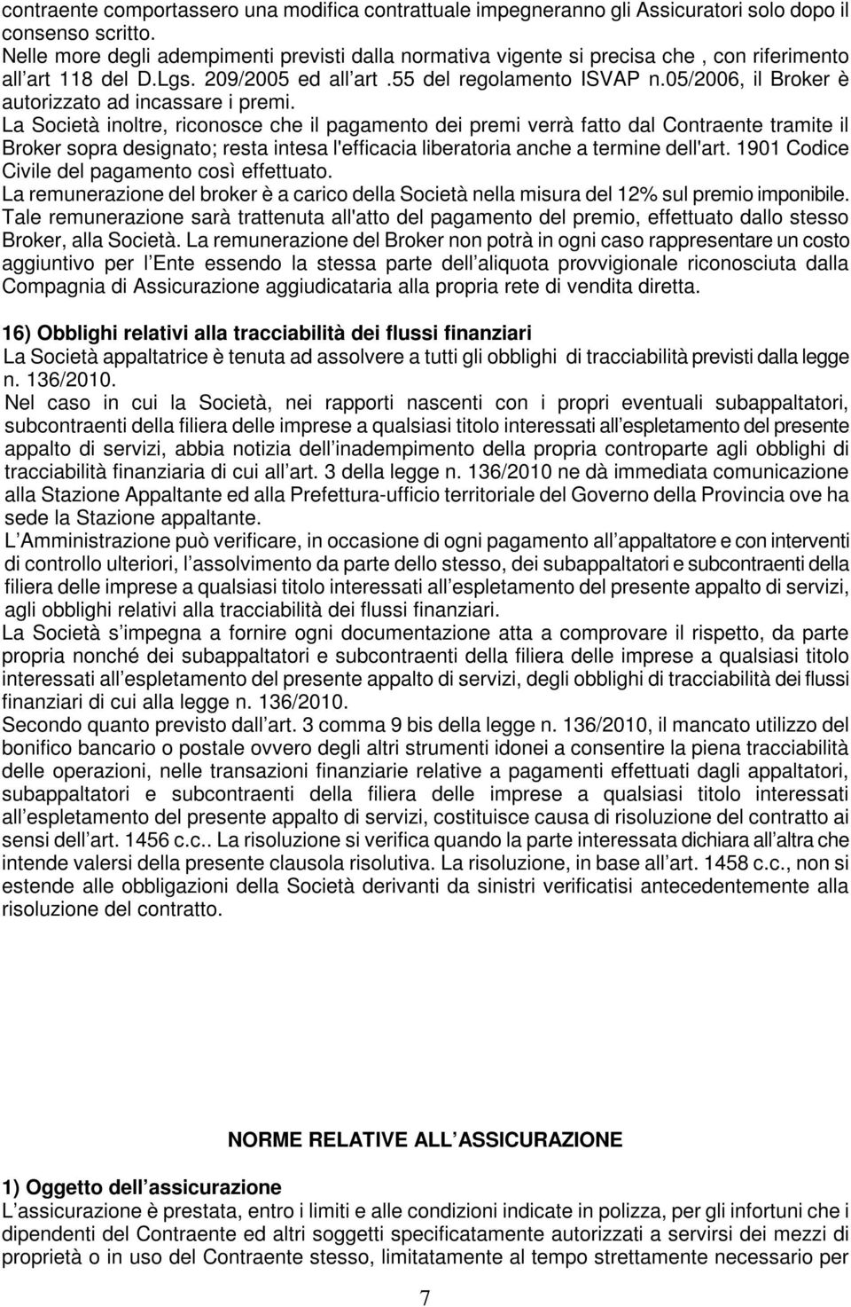 05/2006, il Broker è autorizzato ad incassare i premi.