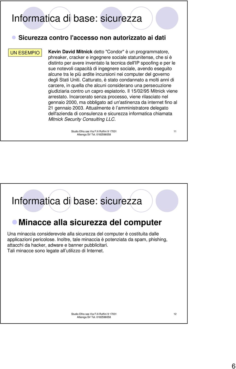 Catturato, è stato condannato a molti anni di carcere, in quella che alcuni considerano una persecuzione giudiziaria contro un capro espiatorio. Il 15/02/95 Mitnick viene arrestato.