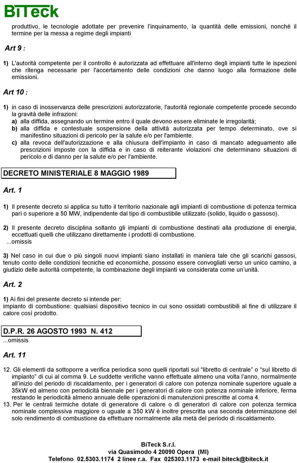 Art 10 : 1) in caso di inosservanza delle prescrizioni autorizzatorie, l'autorità regionale competente procede secondo la gravità delle infrazioni: a) alla diffida, assegnando un termine entro il