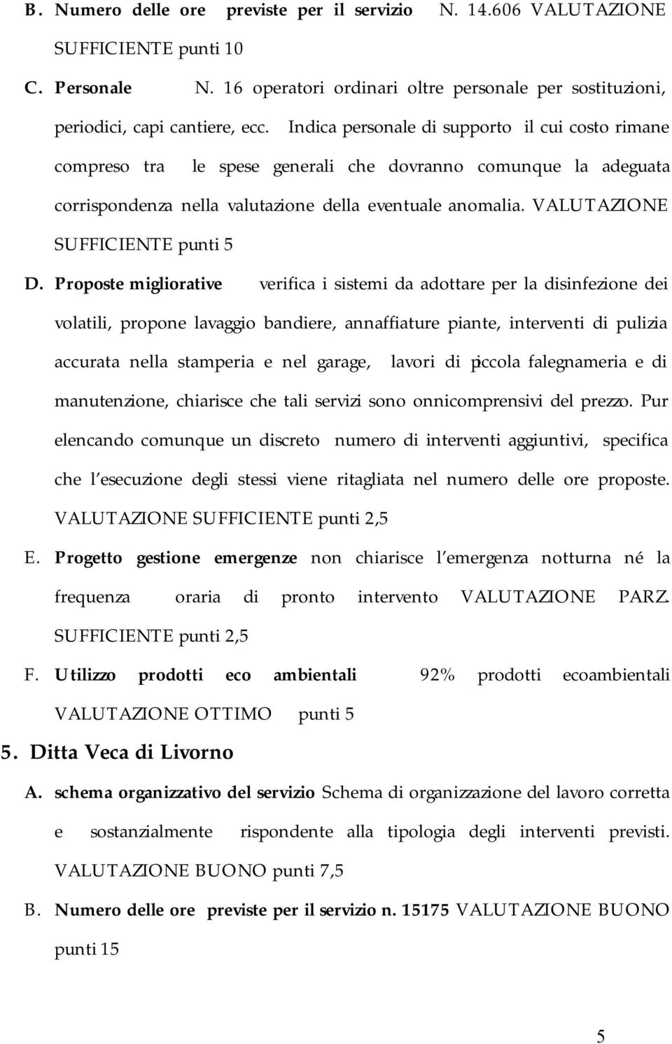 VALUTAZIONE SUFFICIENTE punti 5 D.