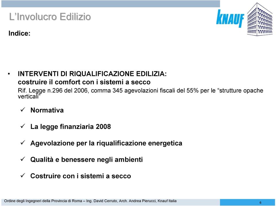 296 del 2006, comma 345 agevolazioni fiscali del 55% per le strutture opache verticali