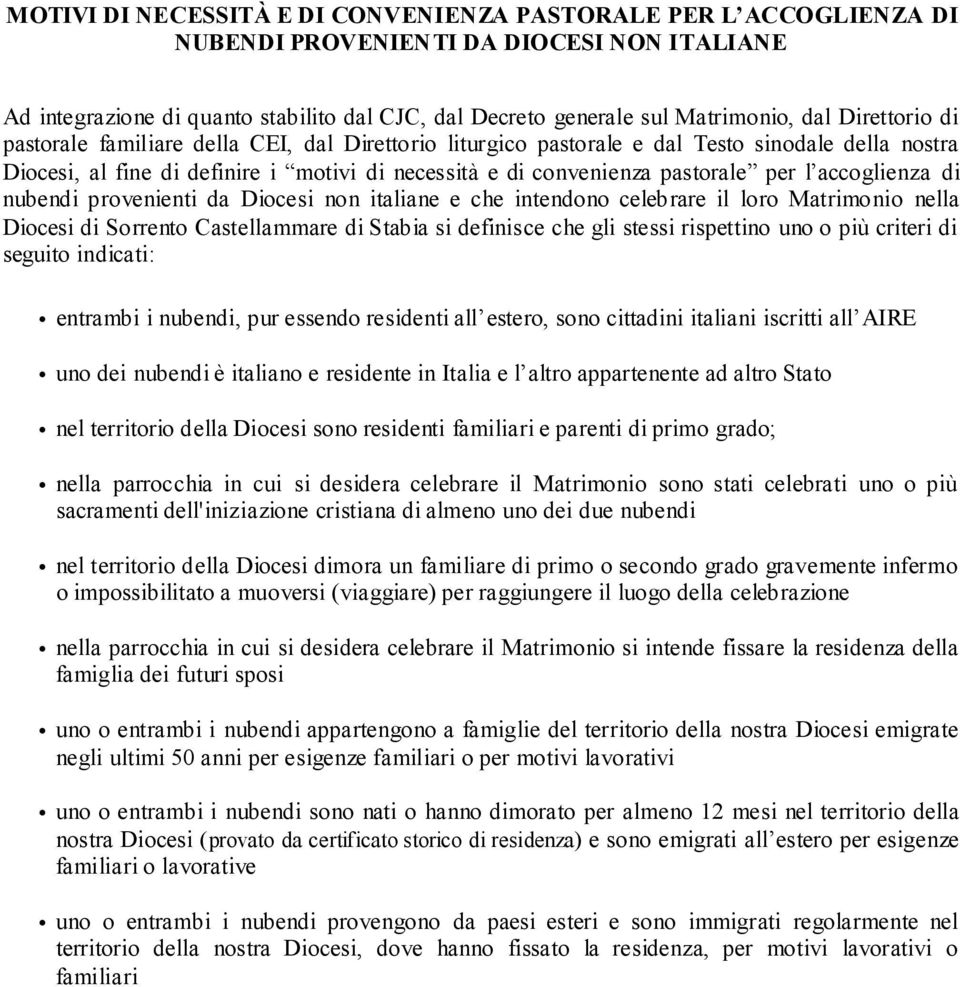 accoglienza di nubendi provenienti da Diocesi non italiane e che intendono celebrare il loro Matrimonio nella Diocesi di Sorrento Castellammare di Stabia si definisce che gli stessi rispettino uno o