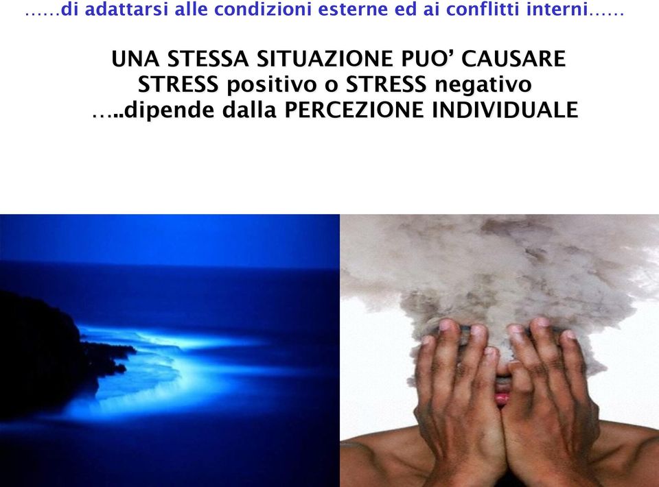 CAUSARE STRESS positivo o STRESS negativo.