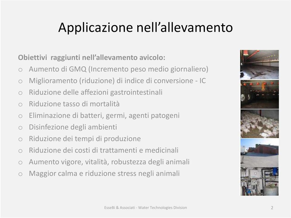 germi, agenti patgeni Disinfezine degli ambienti Riduzine dei tempi di prduzine Riduzine dei csti di trattamenti e medicinali