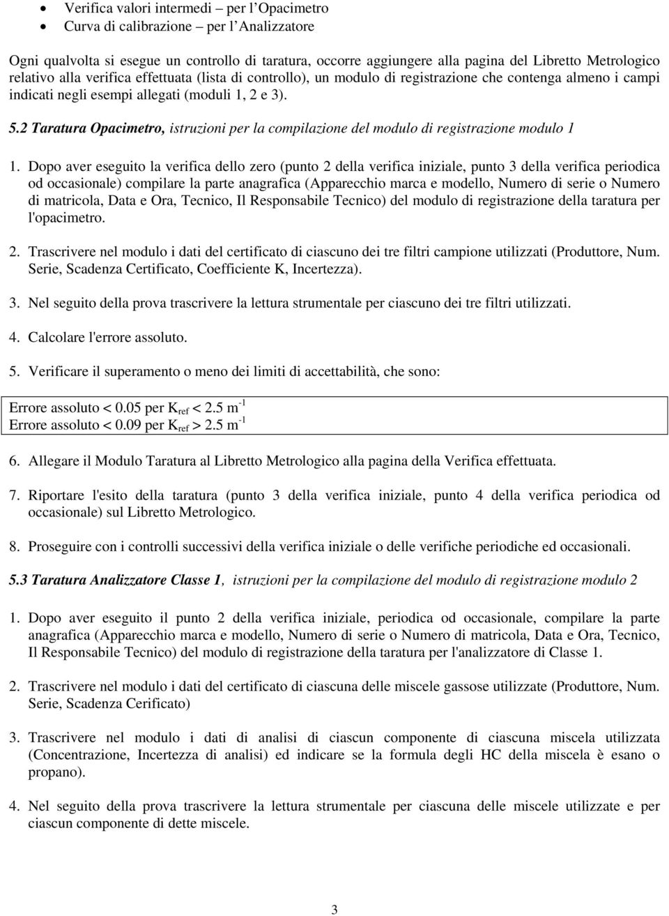 2 Taratura Opacimetro, istruzioni per la compilazione del modulo di registrazione modulo 1 1.