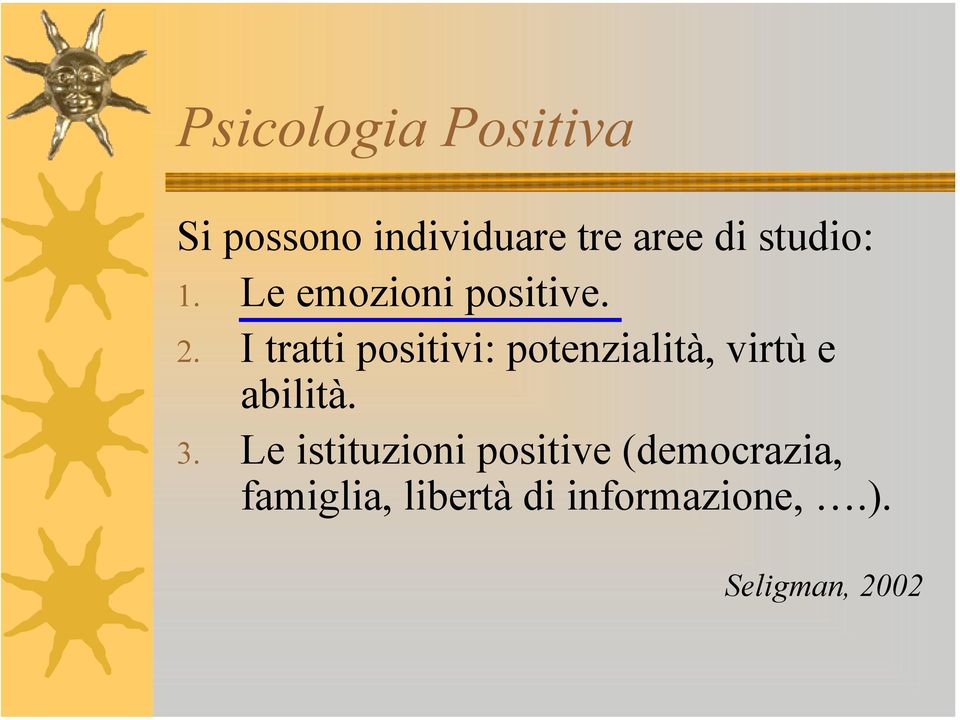 I tratti positivi: potenzialità, virtù e abilità. 3.